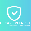 DJI Care Refresh