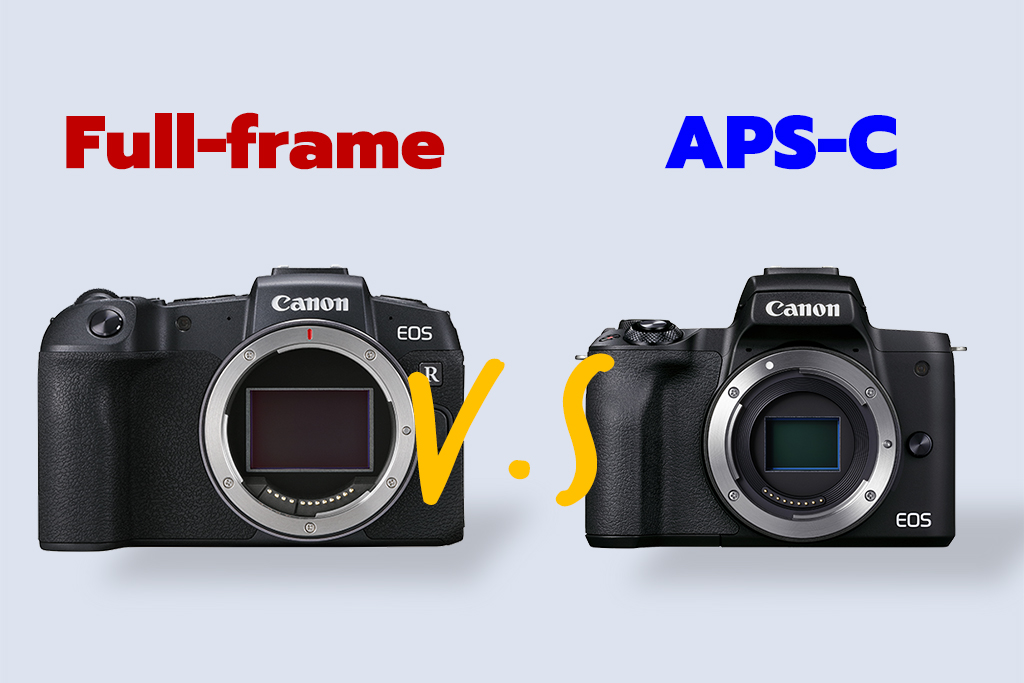 Cảm biến Full-Frame vs cảm biến APS-C