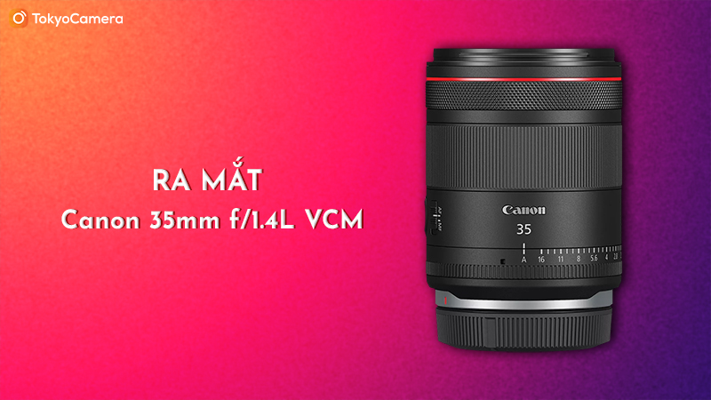 Ra mắt Canon 35mm f1.4L VCM