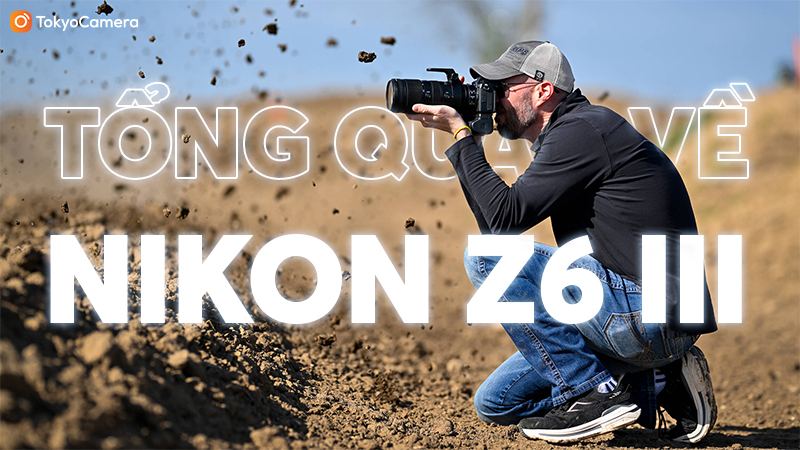 Tổng quan về Nikon Z6 III