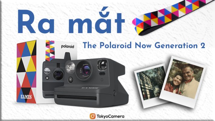 Ra Mắt The Polaroid Now Generation 2