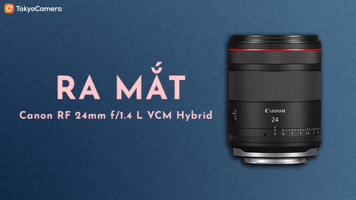 Ra Mắt Canon RF 24mm f/1.4 L VCM Hybrid