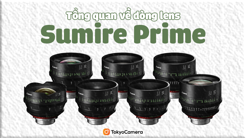 Tổng Quan Về Dòng Lens Sumire Prime