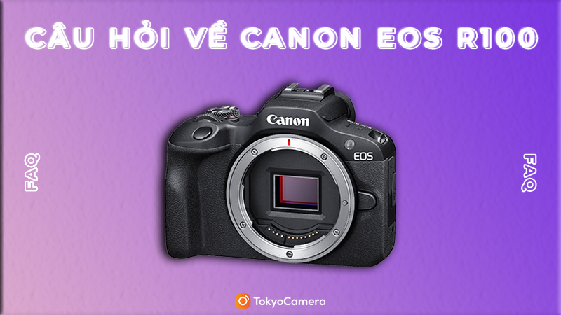 câu hỏi về canon eos r100