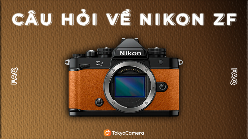 Câu Hỏi Về Nikon Zf