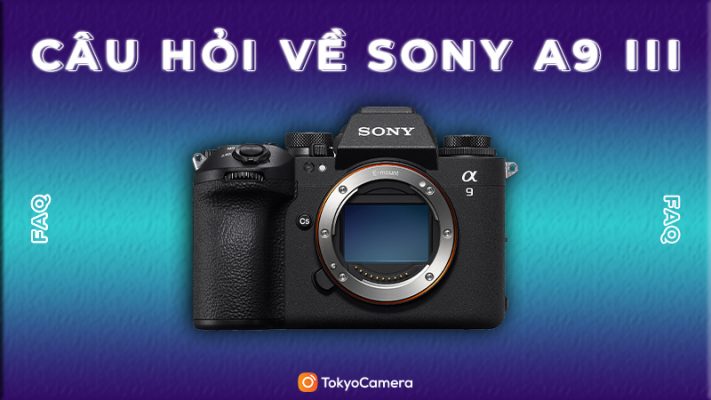 Câu Hỏi Về Sony A9 III