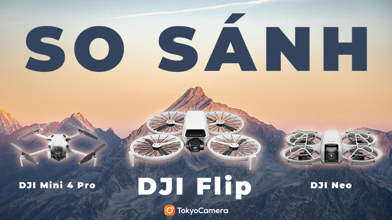 So Sánh DJI Flip Và Neo Và Mini 4 Pro