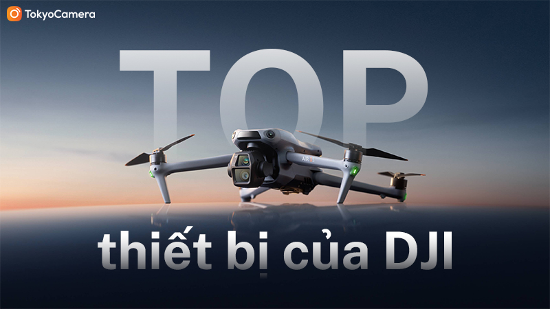 top thiết bị của dji