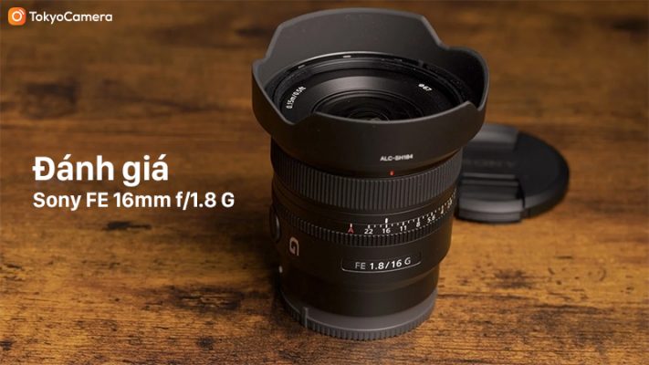 Đánh Giá Sony FE 16mm f/1.8 G