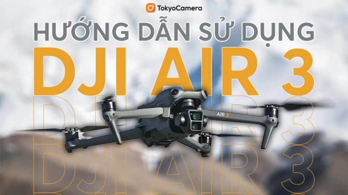 Hướng Dẫn Sử Dụng DJI Air 3