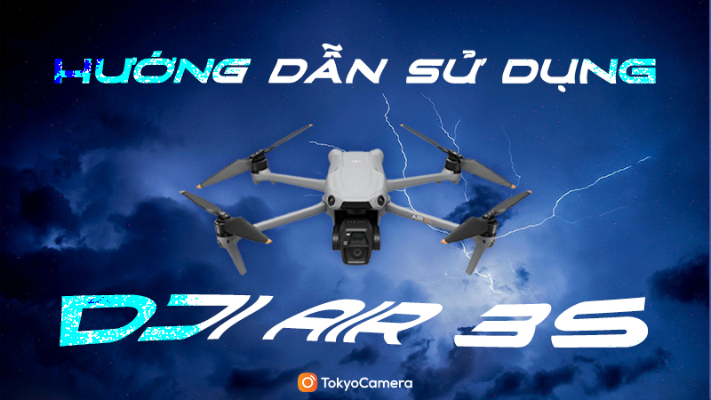 hướng dẫn sử dụng dji air 3s