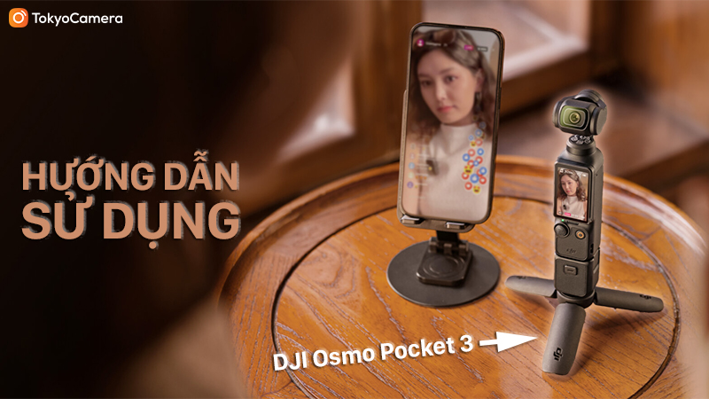 hướng dẫn sử dụng dji osmo pocket 3